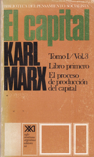 El Capital Tomo I Vol 3 Libro Primero - Karl Marx