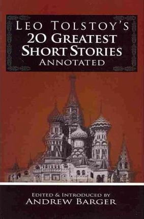 Leo Tolstoy's 20 Greatest Short Stories Annotated - 1828-...