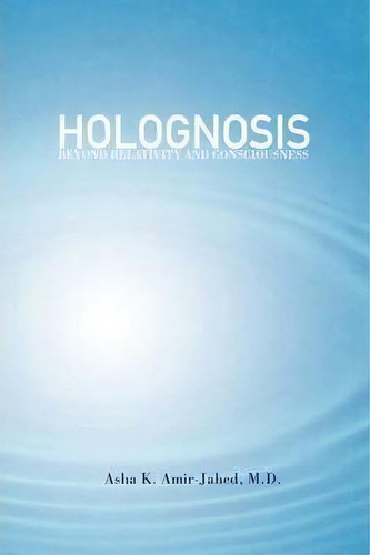 Holognosis, De Asha K M D Amir-jahed. Editorial Xlibris Corporation, Tapa Blanda En Inglés