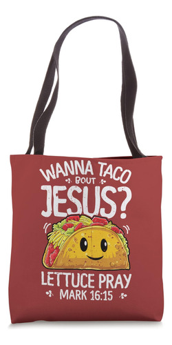 Wanna Taco Bout Jesus Cinco De Mayo Mujeres Hombres Christia
