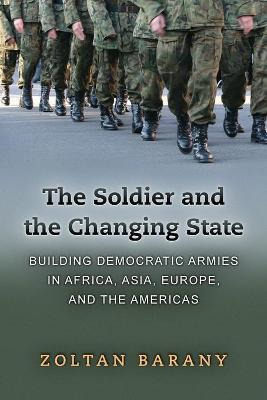 Libro The Soldier And The Changing State : Building Democ...