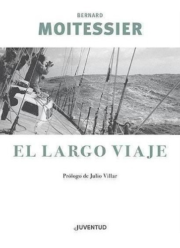 Libro: El Largo Viaje. Moitessier, Bernard. Juventud