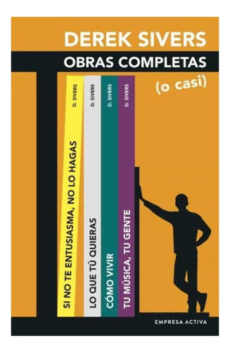 Derek Sivers. Obras Completas (o Casi)