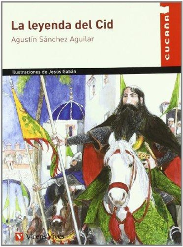 La Leyenda Del Cid  -sanchez Aguilar  - Cucaña  - Vicens Viv