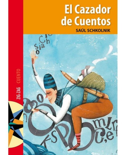 El Cazador De Cuentos, De Saul Schkolnik. Editorial Zig-zag En Español