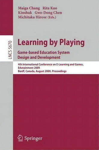 Learning By Playing. Game-based Education System Design And Development, De Maiga Chang. Lncs 5670 Editorial Springer Verlag Berlin Heidelberg Gmbh Co Kg, Tapa Blanda En Inglés, 2009