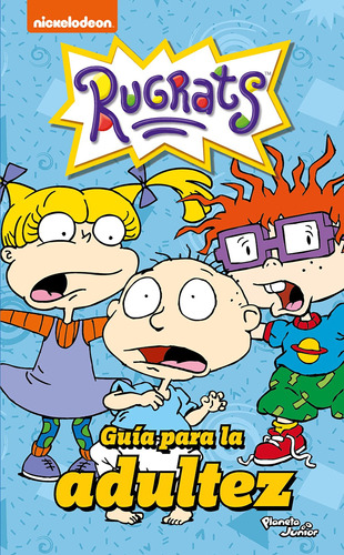 Rugrats. Guía para la adultez, de Nickelodeon. Serie Infantil y Juvenil Editorial Planeta Infantil México, tapa blanda en español, 2020