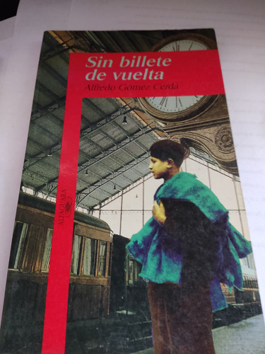 Sin Billete De Vuelta Alfredo Gómez Cerdá Alfaguara