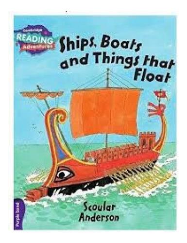 Ships, Boats And Things That Float Purple Band, De Anderson, Scoular. Cambridge Reading Adventures, Vol. 1. Editorial Cambridge, Capa Mole, Edição 2016-01-01 00:00:00 Em Inglês