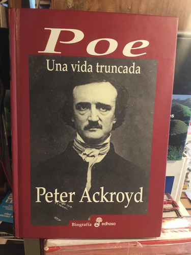 Poe Una Vida Truncada Peter Ackroyd