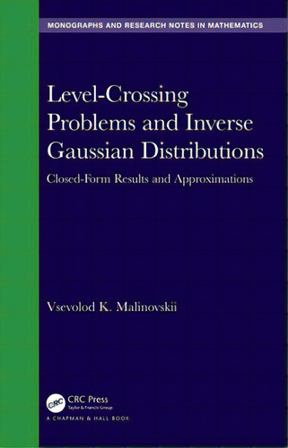 Level-crossing Problems And Inverse Gaussian Distributions: Closed-form Results And Approximations, De Malinovskii, Vsevolod K.. Editorial Crc Pr Inc, Tapa Dura En Inglés