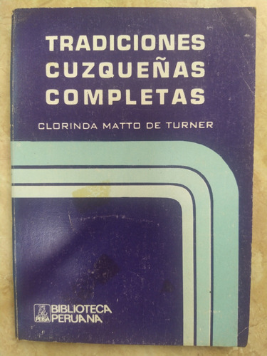 Tradiciones Cuzqueñas Completas, Clorinda Matto De Turner. 