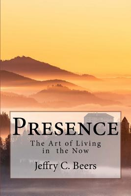 Libro Presence : The Art Of Living In The Now - Jeffry C ...