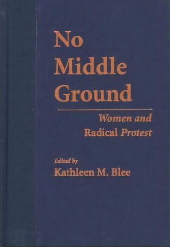 No Middle Ground, De Kathleen M. Blee. Editorial New York University Press, Tapa Dura En Inglés