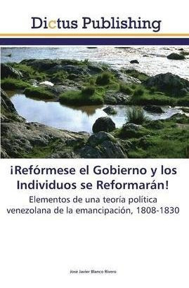 Reformese El Gobierno Y Los Individuos Se Reformaran Aqwe