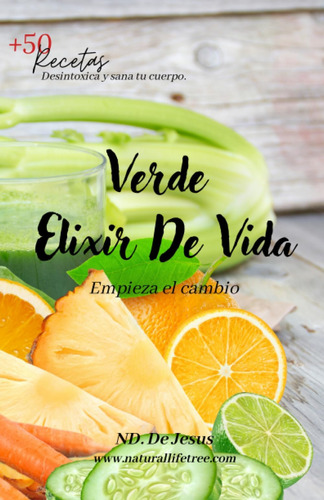 Libro: Verde Elixir De Vida: Empieza El Cambio (spanish Edit