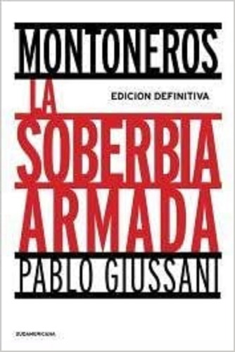 Montoneros: La Soberbia Armada, De Giussani, Pablo. Editorial Sudamericana, Tapa Blanda En Español, 2011