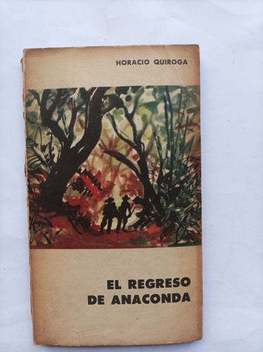 El Regreso De Anaconda- Horacio Quiroga