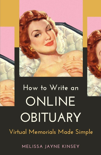 Libro: How To Write An Online Obituary: Virtual Memorials