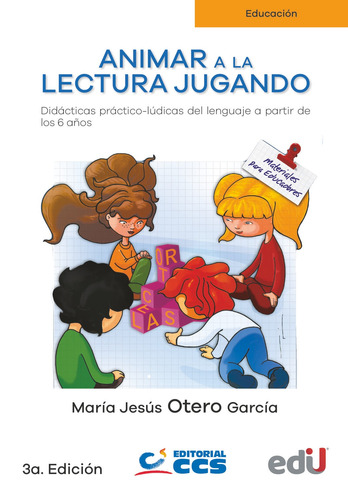 Animar La Lectura Jugando. Didácticas Práctico-lúdicas Del L