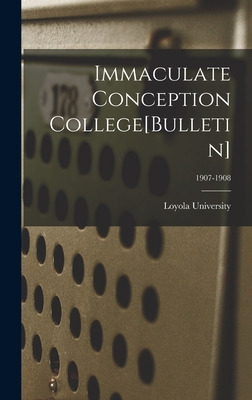 Libro Immaculate Conception College[bulletin]; 1907-1908 ...