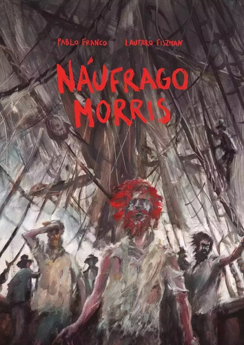 Naufrago Morris, De Pablo Franco. Editorial Loco Rabia, Tapa Blanda, Edición 1 En Español