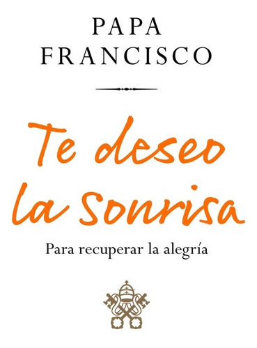 Te Deseo La Sonrisa - Papa Francisco