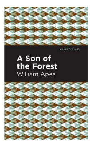 A Son Of The Forest - The Experience Of William Apes. Eb01