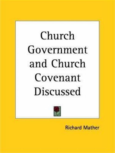 Church Government And Church Covenant Discussed (1643) - ...