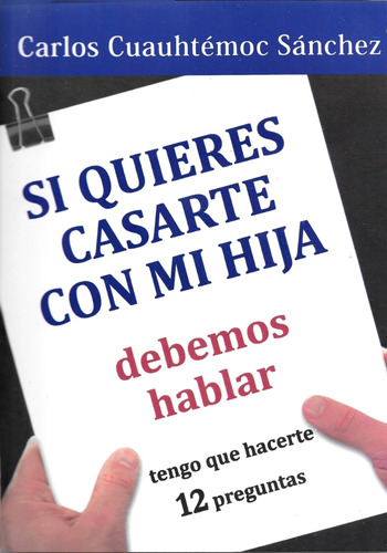 Si Quieres Casarte Con Mi Hija Ccs Carlos Cuauhtémoc Sánchez
