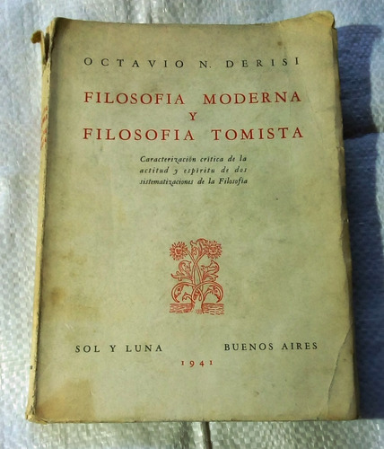 Filosofía Moderna Y Filosofía Tomista.    Octavio N. Derisi.