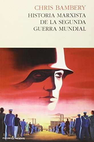 Historia Marxista De La Segunda Guerra Mundial - Chris Bambe