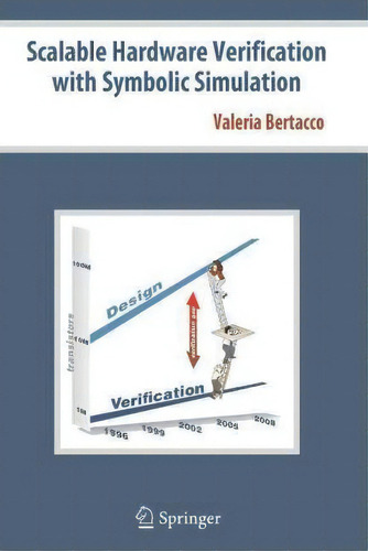 Scalable Hardware Verification With Symbolic Simulation, De Valeria Bertacco. Editorial Springer Verlag New York Inc, Tapa Blanda En Inglés