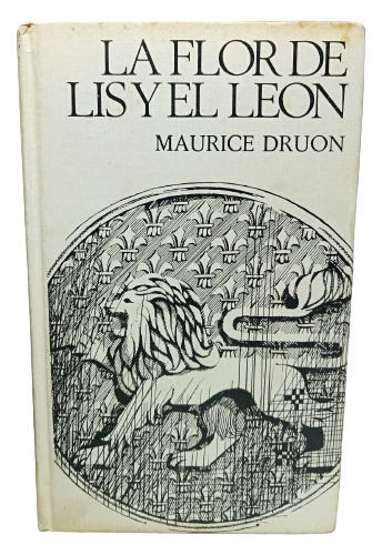 La Flor De Lis Y El León - Maurice Druon - 1974 - C Lectores