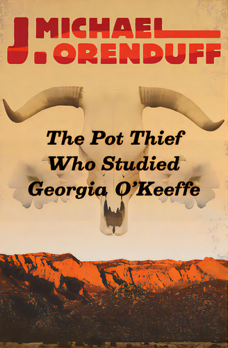 The Pot Thief Who Studied Georgia O'keeffe, De Orenduff, J. Michael. Editorial Open Road Media Mystery & Thri, Tapa Blanda En Inglés
