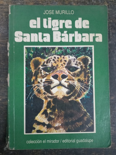 El Tigre De Santa Barbara * Jose Murillo * Guadalupe *