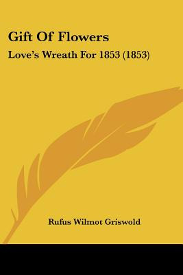 Libro Gift Of Flowers: Love's Wreath For 1853 (1853) - Gr...