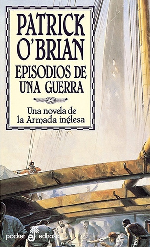 Episodios De Una Guerra: Nº 142 Aubrey Y Maturin Vi, De O'brian Patrick. Serie N/a, Vol. Volumen Unico. Editorial Edhasa, Tapa Blanda, Edición 1 En Español, 2006