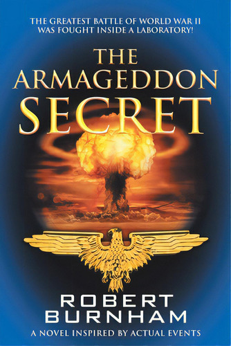 The Armageddon Secret: A Novel Inspired By Actual Events, De Burnham, Robert. Editorial Archway Pub, Tapa Blanda En Inglés