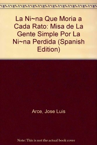 La Niña Que Moria  A Cada Rato, De Jose Luis Arce. Editorial Leviatán, Tapa Blanda, Edición 1 En Español