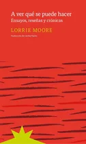 Comprar A Ver Qué Se Puede Hacer (nuevo) - Lorrie Moore