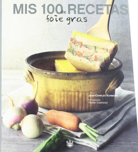 Libro Mis 100 Recetas De Foie Gras - Karmann Jean Charles (p