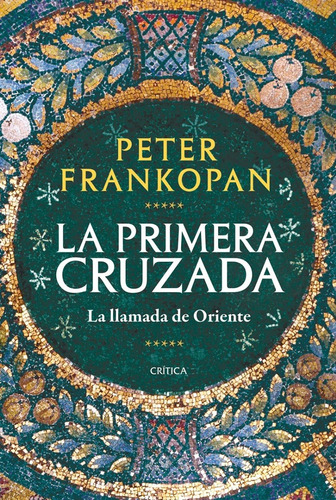 La Primera Cruzada Peter Frankopan Ed. Crítica Tapa Dura