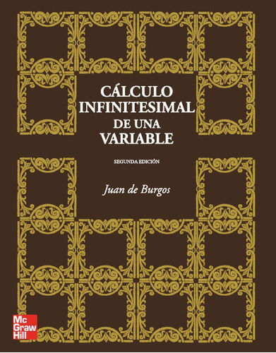 Calculo Infinitesimal De Una Variable 2ºed - Burgos, Juan De