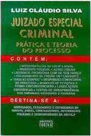 Juizado Especial Criminal: Prática E Teoria Criminal Do Processo De Luiz Cláudio Silva Pela Forense (1997)