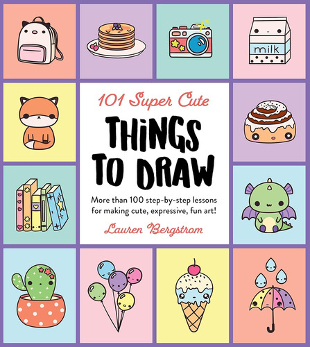 Book: 101 Super Cute Things To Draw: More Than 100 Step....