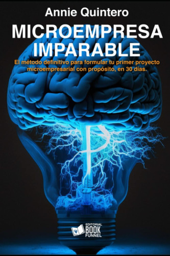 Libro: Microempresa Imparable: El Método Definitivo Para For