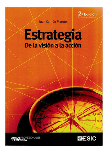 Estrategia De La Vision A La Accion / Juan Carrion Maroto