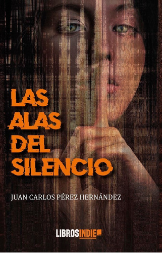Libro Las Alas Del Silencio - Pã©rez Hernã¡ndez, Juan Car...