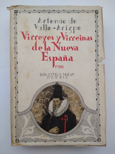 Virreyes Y Virreinas De La Nueva España (1ra Edición)